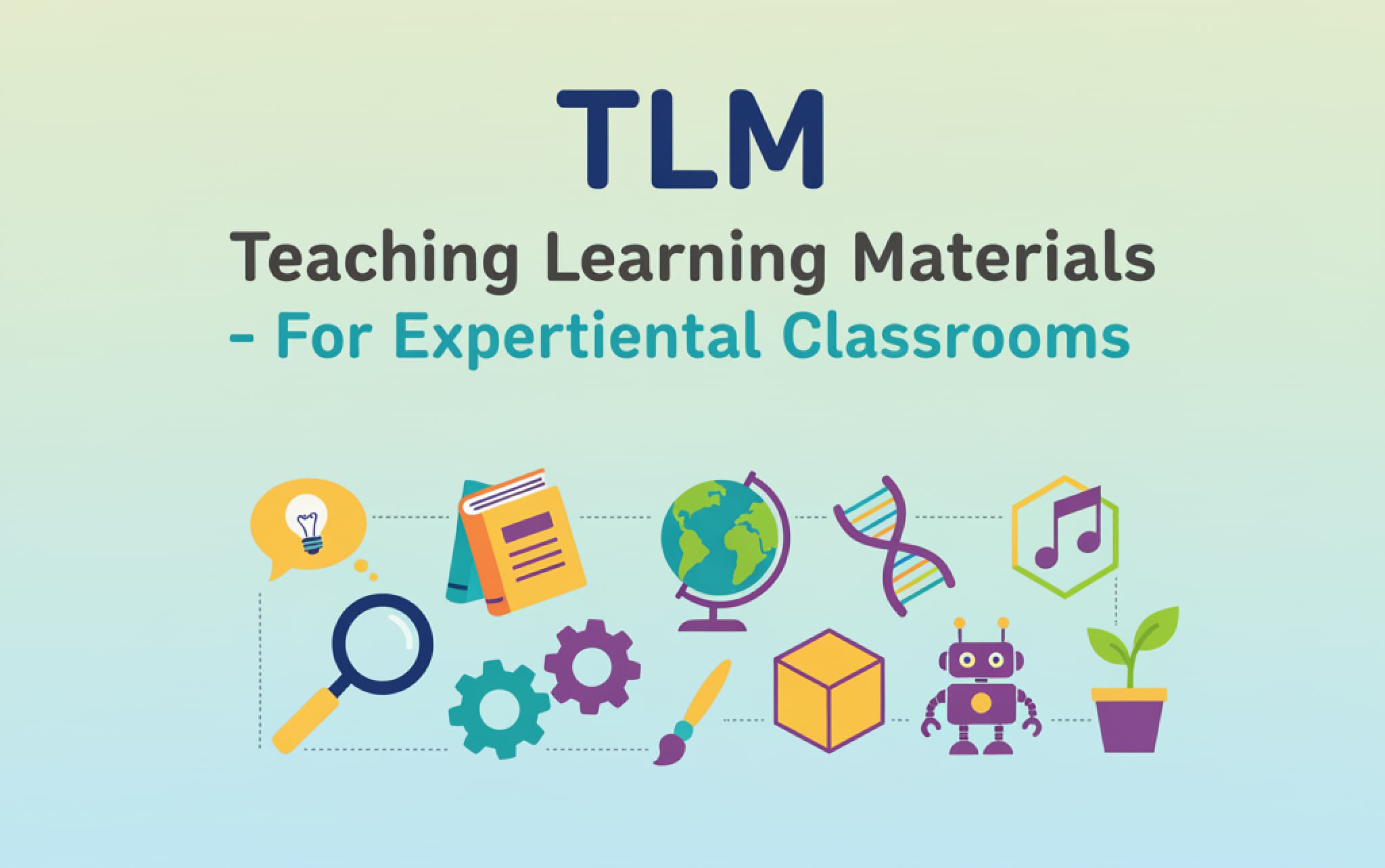 TLM – Teaching Learning Materials for Experiential Classrooms
